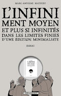 L'Infiniment Moyen et plus si infinités dans les limites finies d'une édition minimaliste: Essai cover image